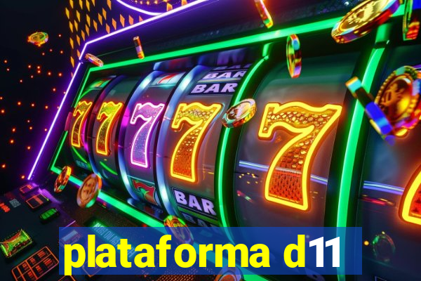 plataforma d11